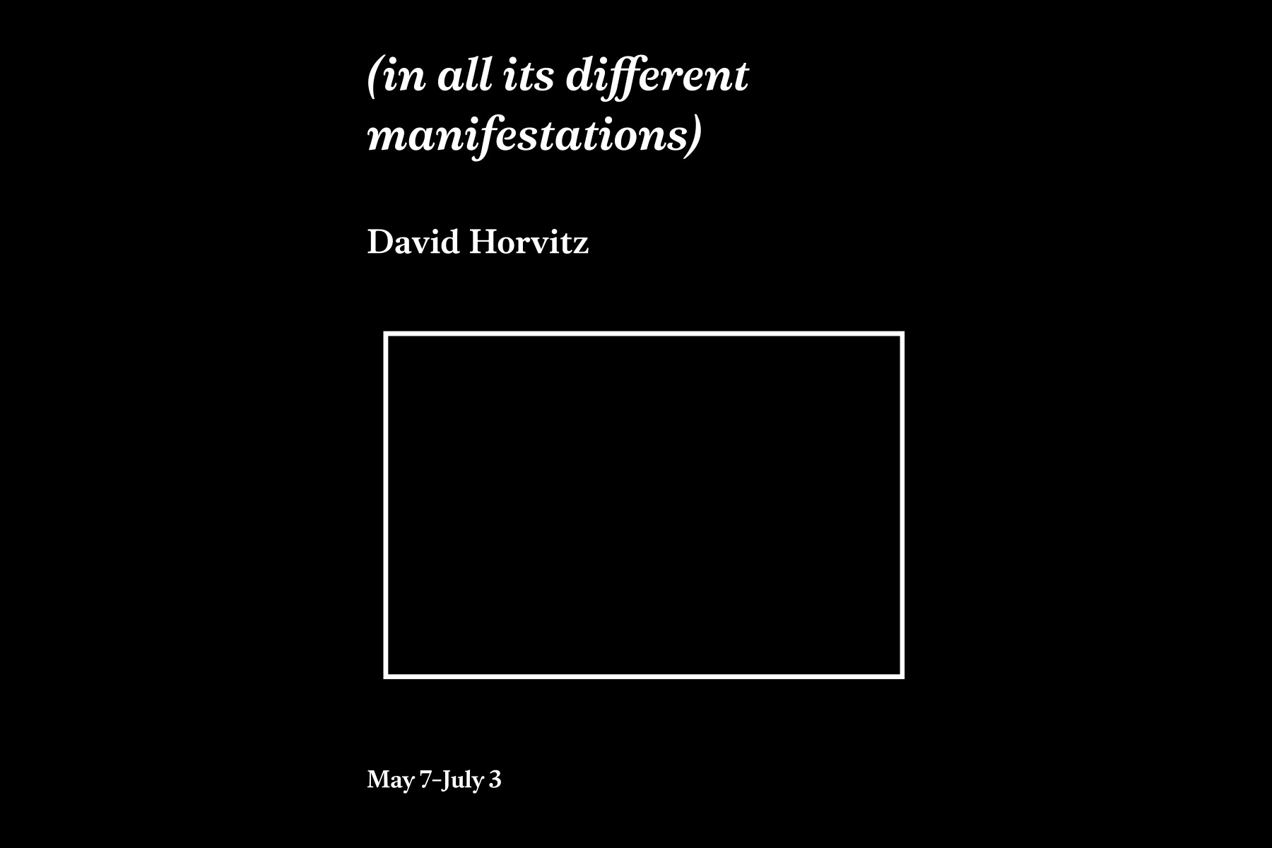 David Horvitz: (in all its different manifestations) — Brooks Heintzelman, 2021